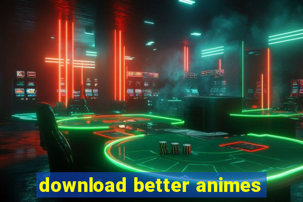 download better animes